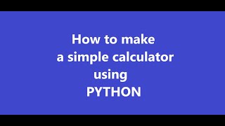 Python tutorial #6 (How to make a simple calculator)