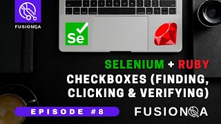 FusionQA | Episode 8 of Selenium + Ruby | Checkboxes (Finding, clicking and verifying)