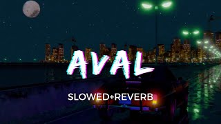 Aval [Slowed+Reverb] - Pradeep Kumar, Priya Hemesh | Manithan | Taal