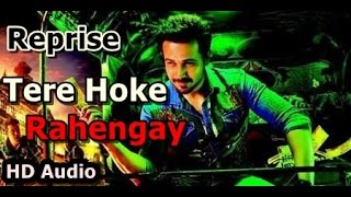 Reprise - Tere Hoke Rahengay | Raja Natwarlal | Emraan Hashmi | Shweta Pandit | 2014