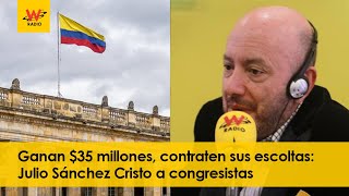 Ganan $35 millones, contraten sus escoltas: Julio Sánchez Cristo a congresistas