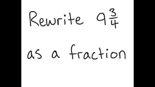 Mixed Numbers: Write as a fraction: 9 3/4