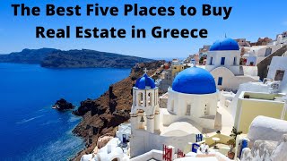 Real Estate in Greece - The Best Five Places to Buy.