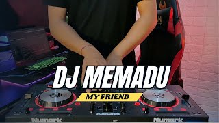 DJ MEMADU - My Friend Remix Bass Blayer Terbaru 2024