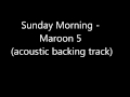 Sunday Morning - Maroon 5 (acoustic backing track)