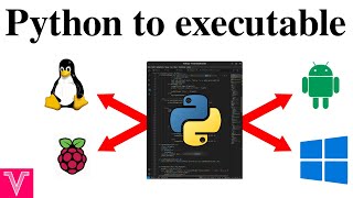 Convert python code to executable for Linux Android windows Raspberry Pi and Libre computer