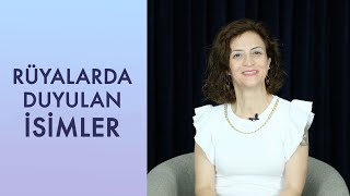 RÜYALARIMIZDA DUYDUĞUMUZ İSİMLER NELERİ İŞARET EDER?