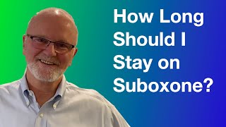 How Long Should I Stay On Suboxone?