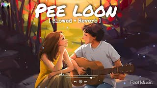Pee Loon [ Slowed +Reverb ] - Mohit Chauhan | Hindi Song | Feel Music Lyrics