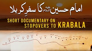 Imam Hussain RA Ka Madina Sy Karbala Ka Safar | Documentary Of Karbala In Urdu | Manazil E Karbala