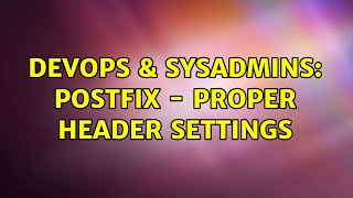 DevOps & SysAdmins: Postfix - proper header settings