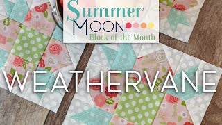 Summer Moon Block of the Month Quilt Along - December Block 3 - Weathervane | Fat Quarter Shop