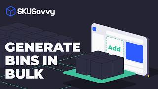 Bulk Generate Warehouse Bins on SKUSavvy