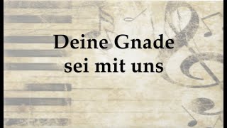 Deine Gnade sei mit uns