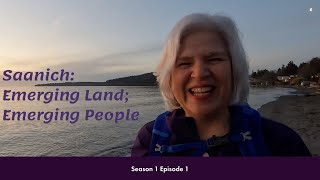 Saanich - Emerging Land; Emerging People S1 EP 1