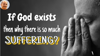 Why Suffering Exists? Does God Enjoy to see you Suffering? Relief from Suffering