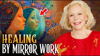 Mirror Work - The Best Healing Method By Louise Hay | Louise Hay Positive Affirmation