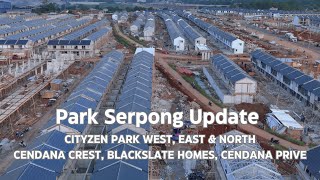 Park Serpong Update Blackslate Homes, Cendana Crest, Cendana Prive, Cityzen Park (East, North, West)