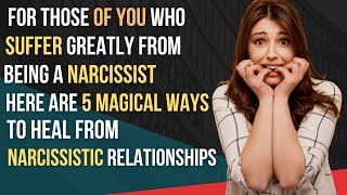 5 Ways To Heal From Narcissistic Relationships |NPD |gaslighting |narcissism