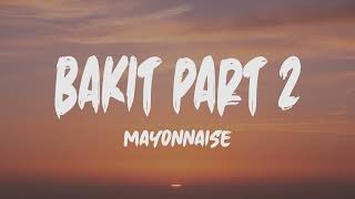 Mayonnaise- Bakit Part 2 (Lyrics) (Cover)