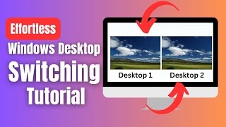 Effortless Windows Desktop Switching Tutorial