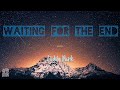 Linkin Park – Waiting For The End (Lyrics)