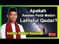 Tips Amalan Pada Malam Lailatul Qadar - Ustaz Abdul Somad