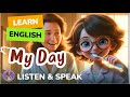 My Day - 3 Best Stories | Improve Your English | Listen and Speak English Practice