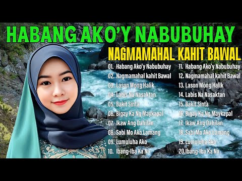 Habang Ako’y Nabubuhay – Best Nonstop Pamatay Puso – Tagalog Love Song Collection Playlist