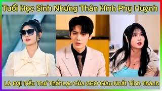 Tuổi Học Sinh Nhưng Thân Hình Phụ Huynh , Là Đại Tiểu Thư Thất Lạc Của CEO Giàu Nhất Tỉnh Thành