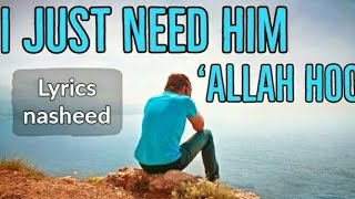 I Just Need him "Allah hoo" - Beautiful English Naat / Nasheed lyrics (Vocal only) 2021,Best Islam,