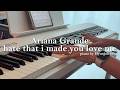 Ariana Grande - hate that i made you love me Piano Cover Sheet Music
