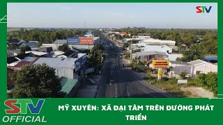 STV - Mỹ Xuyên: Xã Đại Tâm trên đường phát triển