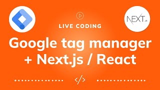 Live coding: how to use Google Tag Manager Events with Next.js / React