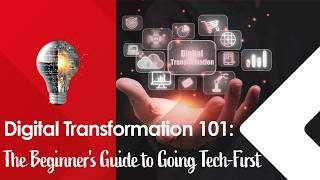 Digital Transformation 101 | The Beginner's Guide to Going Tech First
