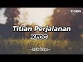 Titian Perjalanan - XPDC ( lyric video )