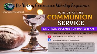 THE COMMUNION SERVICE || SAT. DECEMBER 28, 2024 || 11AM