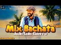 MIX BACHATA, JUAN LUIS GUERRA - 👉🏻CURRAMBAMUSIC👈🏻