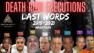 LAST WORDS 2015-2022 Death Row Inmates MARATHON