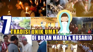 7 TRADISI UNIK Umat dari Berbagai Daerah Saat BULAN MARIA \u0026 ROSARIO