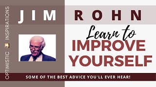 Learn To Improve Yourself By Jim Rohn | Optimistic Inspirations