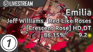 Emilia | Jeff Williams - Red Like Roses [Crescent Rose] +HD,DT 9.2* 86.15% PASS | Livestream!