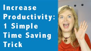 Increase Productivity: 1 Simple Time Saving Trick for Creatives (office productivity tools)