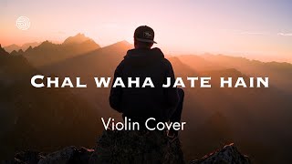 Chal waha jate hain - violin cover by Hindol