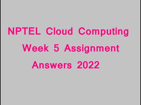 NPTEL Cloud Computing Week 5 Assignment Answers 2022 - YouTube