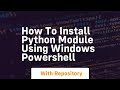 How to install python module using windows powershell