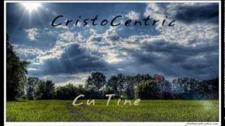 CristoCentric -Cu Tine