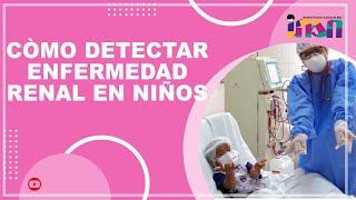 Còmo Detectar Enfermedad Renal en Niños - Telecapacitación INSN