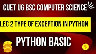Type of Exception Python lec 2 | Python Basic | CUET BSC Computer science | CUET PREPARATION BOOKS
