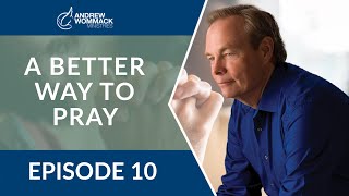 A Better Way to Pray: Episode 10